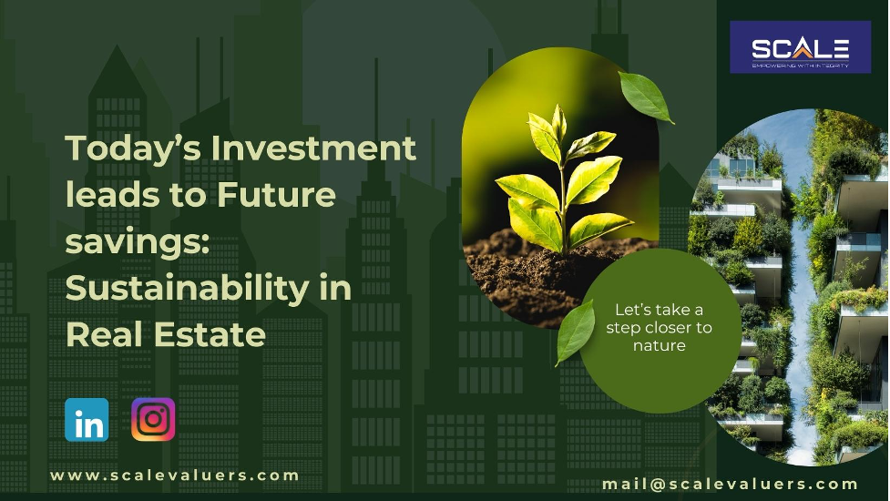 Today’s Investment leads to Future savings: Sustainability in Real Estate